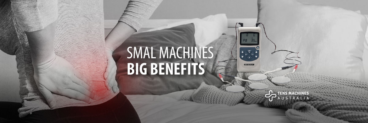 Small machines TENS benefits