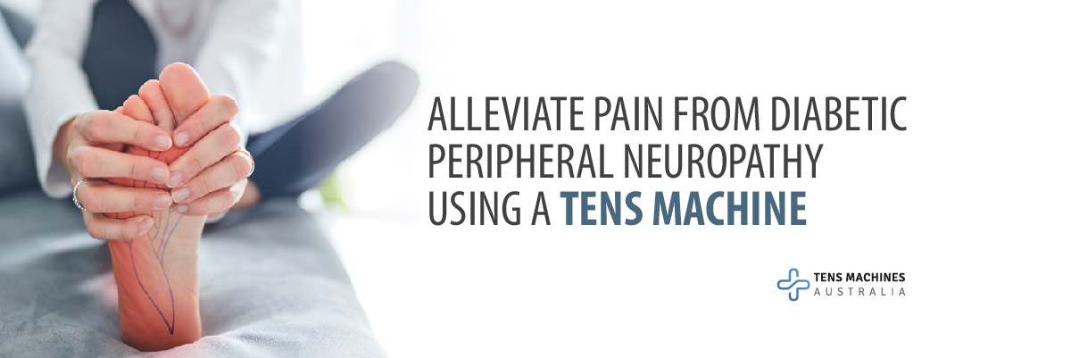 Alleviate Pain from Diabetic Peripheral Neuropathy using a TENS Machine