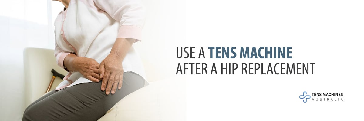 Use a TENS Machine after a Hip Replacement