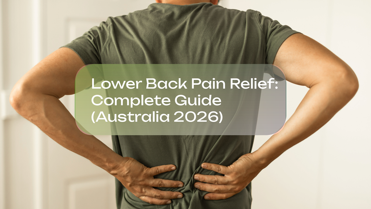 Lower Back Pain Relief: Complete Guide (Australia 2026)
